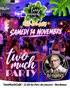 Affiche Two Much Party du samedi 14 novembre 2026 avec DJ Fabrice au Two Much Café Bordeaux