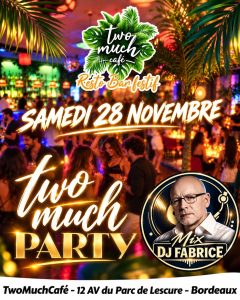 Affiche Two Much Party du samedi 28 novembre 2026 avec DJ Fabrice au Two Much Café Bordeaux