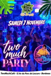 Affiche Two Much Party du samedi 7 novembre 2026 avec Kent Lewis au Two Much Café Bordeaux
